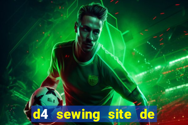 d4 sewing site de relacionamento login entrar